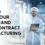 How to Start Your Own Brand with Contract Manufacturing