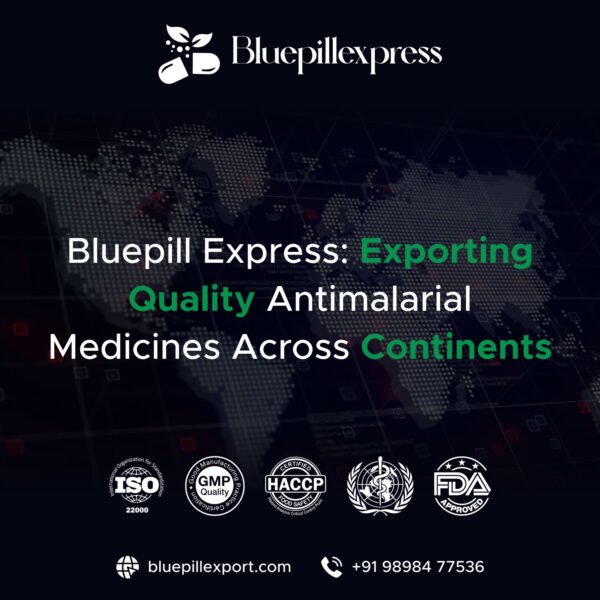 Bluepill Express Exporting Quality Antimalarial Medicine Across Continents