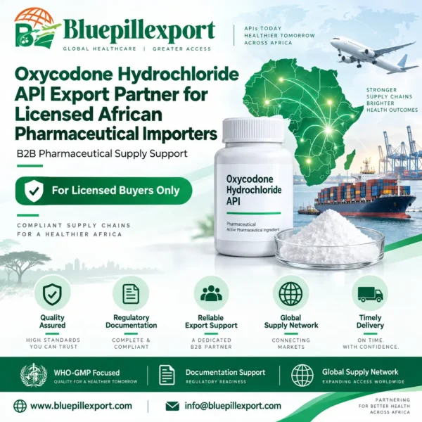 Oxycodone Hydrochloride API Export Partner for Licensed African Pharmaceutical Importers