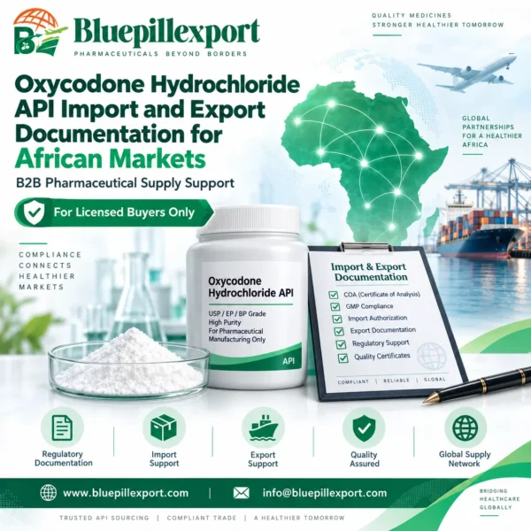 Oxycodone Hydrochloride API Import and Export Documentation for African Markets